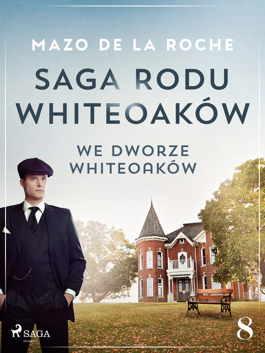okładka Saga rodu Whiteoaków 8 - We dworze Whiteoaków ebook | epub, mobi | Mazo de la Roche