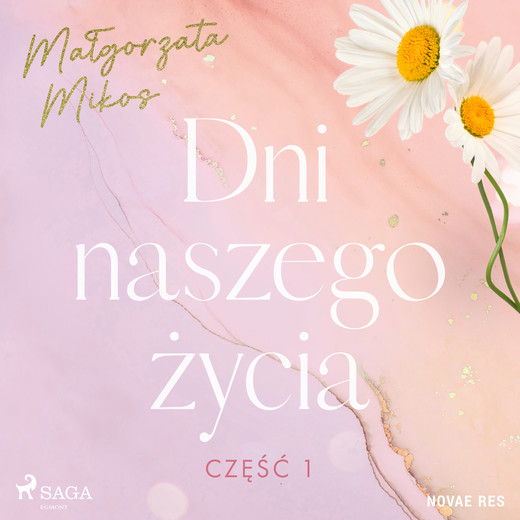 okładka Dni naszego życia. Część I audiobook | MP3 | Malgorzata Mikos