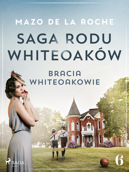 okładka Saga rodu Whiteoaków 6 - Bracia Whiteoakowie ebook | epub, mobi | Mazo de la Roche