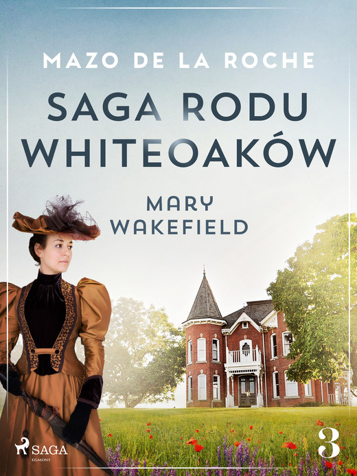 okładka Saga rodu Whiteoaków 3 - Mary Wakefield ebook | epub, mobi | Mazo de la Roche