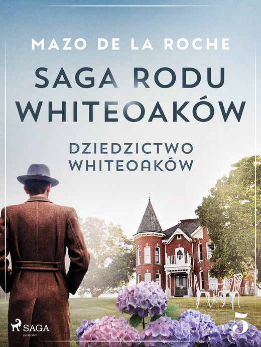 okładka Saga rodu Whiteoaków 5 - Dziedzictwo Whiteoaków ebook | epub, mobi | Mazo de la Roche