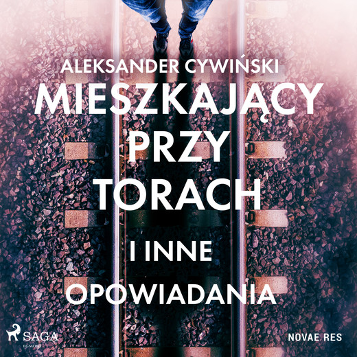 okładka Mieszkający przy torach i inne opowiadania audiobook | MP3 | Aleksander Cywiński