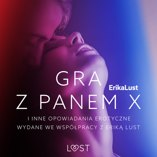 okładka Gra z Panem X i inne opowiadania erotyczne wydane we współpracy z Eriką Lust audiobook | MP3 | Autor zbiorowy