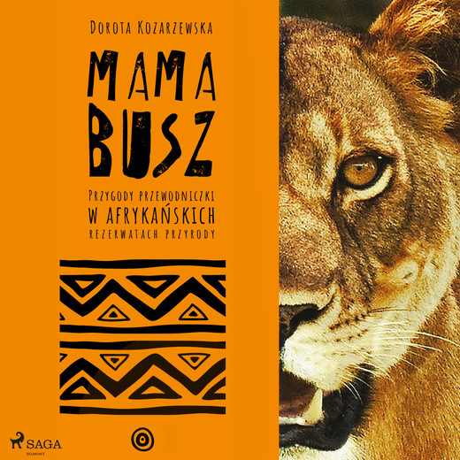 okładka MAMA BUSZ. Przygody przewodniczki w afrykańskich rezerwatach przyrody audiobook | MP3 | Dorota Kozarzewska