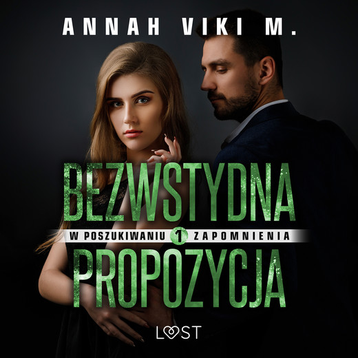 okładka W poszukiwaniu zapomnienia 1: Bezwstydna propozycja – opowiadanie erotyczne audiobook | MP3 | Annah Viki M.