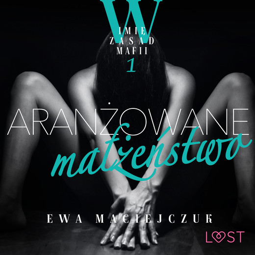 okładka W imię zasad mafii 1: Aranżowane małżeństwo – opowiadanie erotyczne audiobook | MP3 | Ewa Maciejczuk