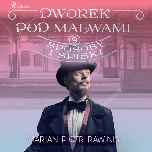 okładka Dworek pod Malwami 9 - Sposoby i spiski audiobook | MP3 | Marian Piotr Rawinis