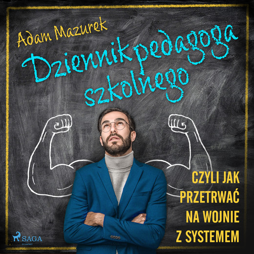 okładka Dziennik pedagoga szkolnego. Czyli jak przetrwać na wojnie z systemem audiobook | MP3 | Adam Mazurek
