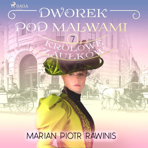 okładka Dworek pod Malwami 7 - Królowe zaułków audiobook | MP3 | Marian Piotr Rawinis
