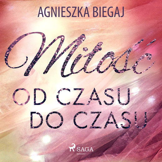 okładka Miłość od czasu do czasu audiobook | MP3 | Agnieszka Biegaj