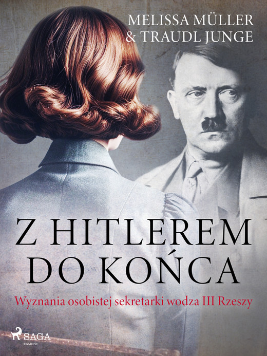 okładka Z Hitlerem do końca: wyznania osobistej sekretarki wodza III Rzeszy ebook | epub, mobi | Melissa Müller, Traudl Junge