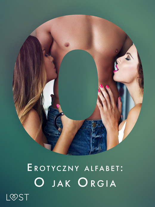 okładka Erotyczny alfabet: O jak Orgia - zbiór opowiadań ebook | epub, mobi | Chrystelle Leroy, SheWolf, Mila Lipa, Ewa Maciejczuk, Annah Viki M., Black Chanterelle, Catrina Curant