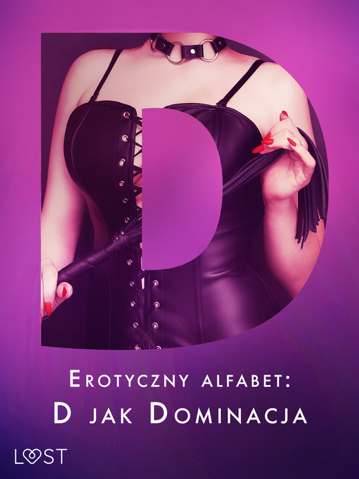 okładka Erotyczny alfabet: D jak Dominacja - zbiór opowiadań ebook | epub, mobi | Elena Lund, Alicia Luz, Alvén Nina, SheWolf, Victoria Październy, Annah Viki M., Catrina Curant