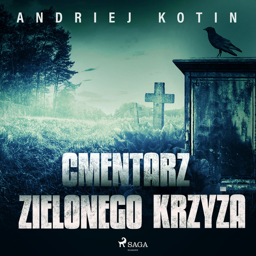 okładka Cmentarz Zielonego Krzyża audiobook | MP3 | Andriej Kotin