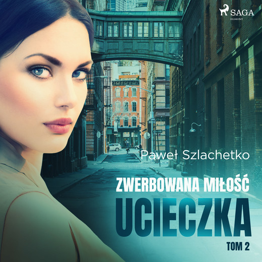 okładka Zwerbowana miłość. Ucieczka audiobook | MP3 | Paweł Szlachetko