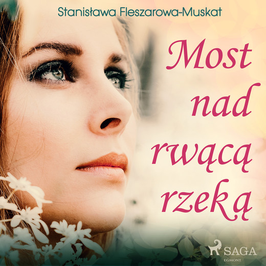 okładka Most nad rwącą rzeką audiobook | MP3 | Stanisława Fleszarowa-Muskat