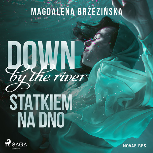 okładka Down by the river. Statkiem na dno audiobook | MP3 | Magdalena Brzezińska