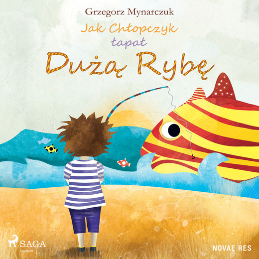 okładka Jak Chłopczyk łapał Dużą Rybę audiobook | MP3 | Grzegorz Mynarczuk