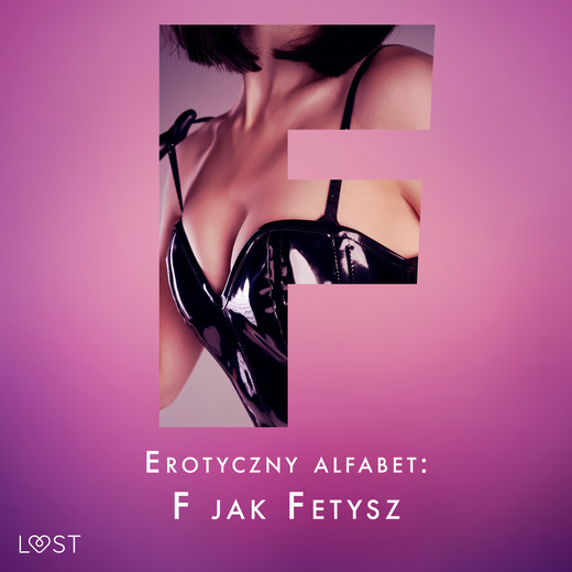 okładka Erotyczny alfabet: F jak Fetysz - zbiór opowiadań audiobook | MP3 | SheWolf, Annah Viki M., Catrina Curant