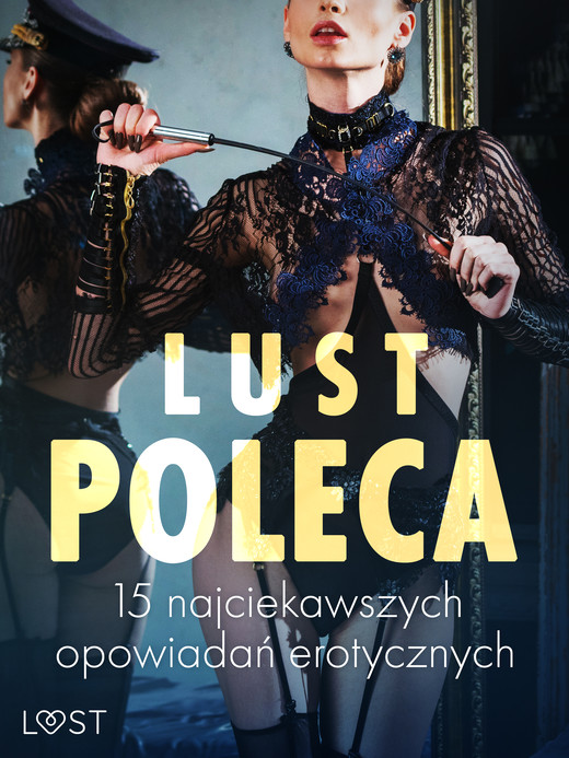 okładka LUST poleca: 15 najciekawszych opowiadań erotycznych ebook | epub, mobi | Alessandra Red, Catrina Curant, Victoria Październy, Annah Viki M., SheWolf, Alexandra Södergran