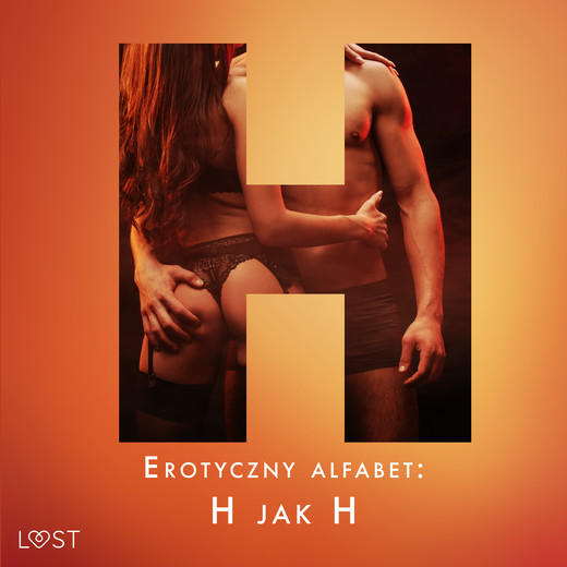 okładka Erotyczny alfabet: H jak Hardcore - zbiór opowiadań audiobook | MP3 | Lemarin Nicolas, Norrbin Sandra, Jones Julie, Vanessa Salt, Skov Sarah, Alexandra Södergran