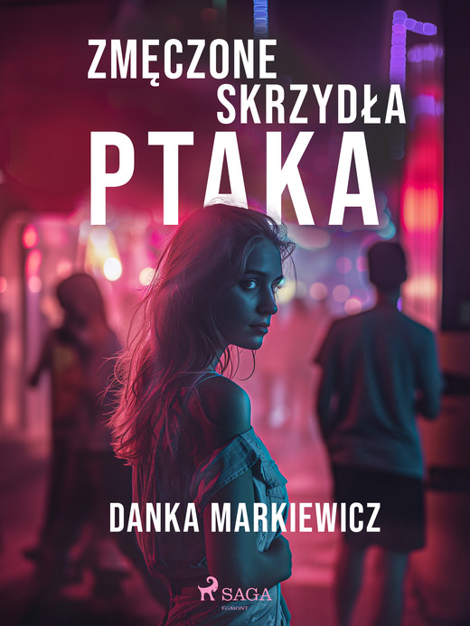 okładka Zmęczone skrzydła ptaka ebook | epub, mobi | Danka Markiewicz