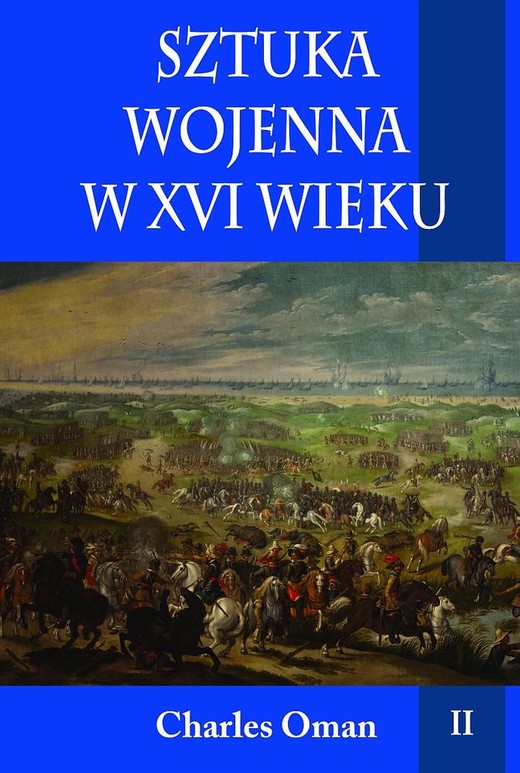 okładka Sztuka wojenna w XVI wieku. Tom 2 książka | Charles Oman