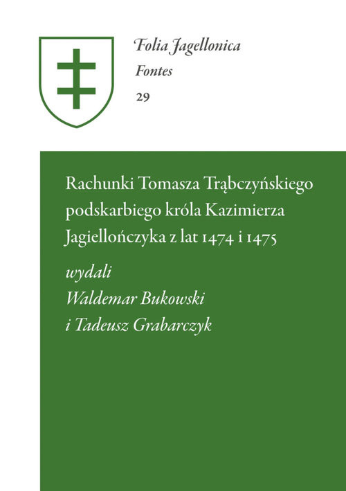 okładka Rachunki Tomasza Trąbczyńskiego podskarbiego króla Kazimierza Jagiellończyka z lat 1474 i 1475 książka