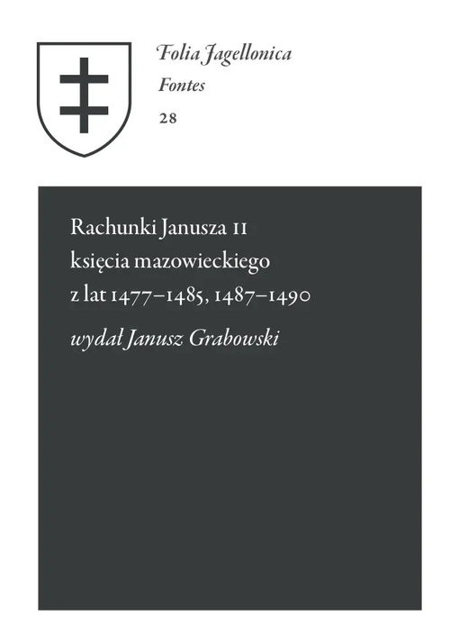 okładka Rachunki Janusza II księcia mazowieckiego z lat 1477-1485, 1487-1490 książka | Janusz Grabowski