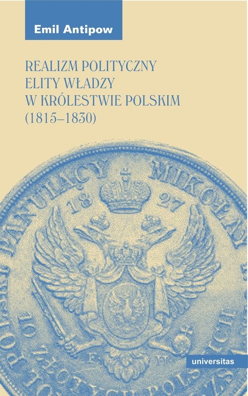 okładka Realizm polityczny elity władzy w Królestwie Polskim (1815-1830) książka