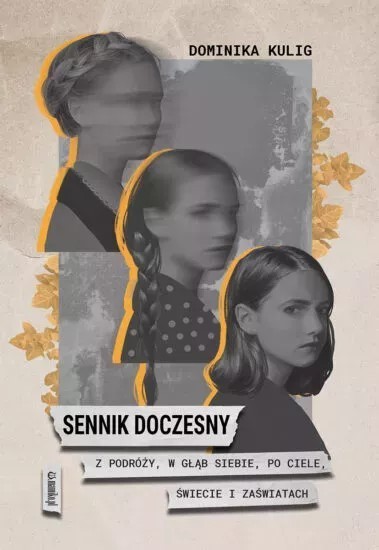 okładka Sennik doczesny. Z podróży, w głąb siebie, po ciele, Świecie i Zaświatach książka