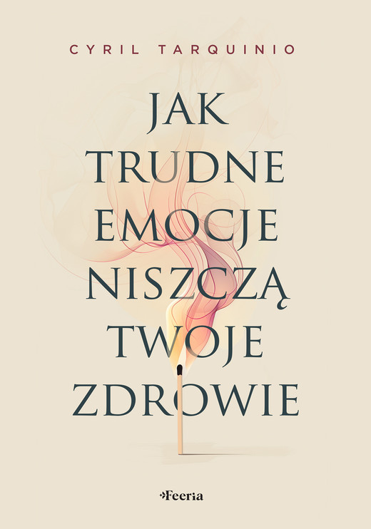 okładka Jak trudne emocje niszczą twoje zdrowie ebook | epub, mobi | Cyril Tarquinio