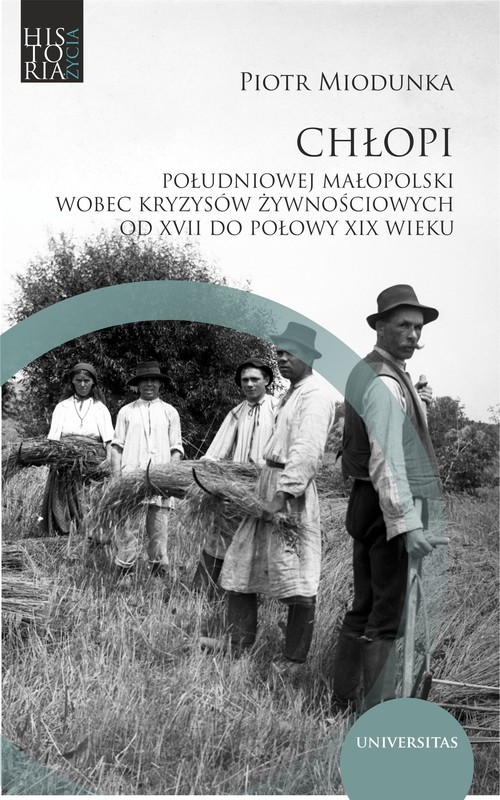 okładka Chłopi południowej Małopolski wobec kryzysów żywnościowych od XVII do poł. XIX wieku ebook | pdf | Miodunka Piotr