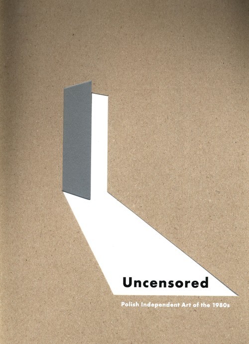 okładka Uncensored Polish Independent Art of the 1980s książka