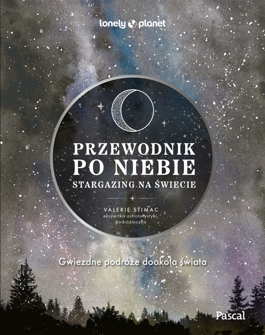 okładka Przewodnik po niebie. Stargazing na świecie. Lonely Planet książka