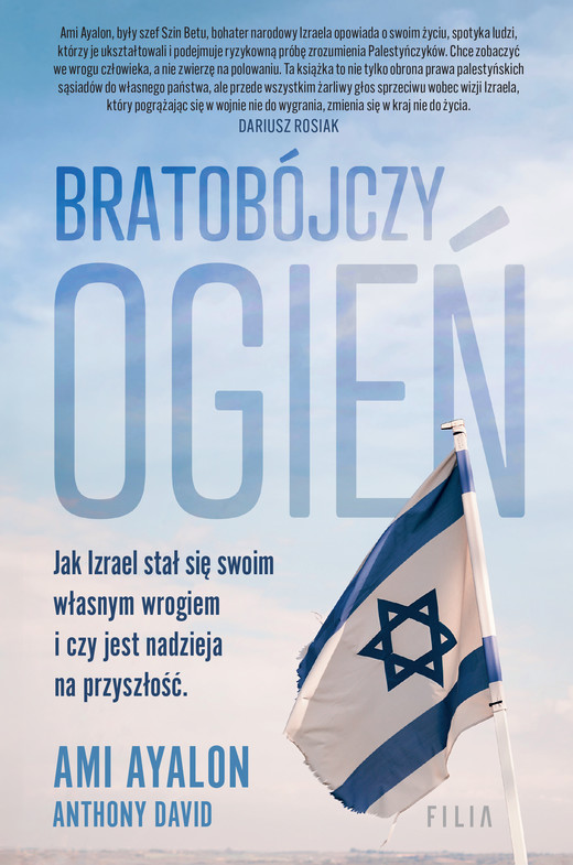 okładka Bratobójczy ogień. Jak Izrael stał się swoim własnym wrogiem i czy jest nadzieja na przyszłość książka