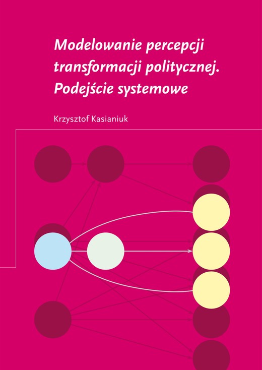 okładka Modelowanie percepcji transformacji politycznej. Podejście systemowe ebook | pdf | Kasianiuk Krzysztof