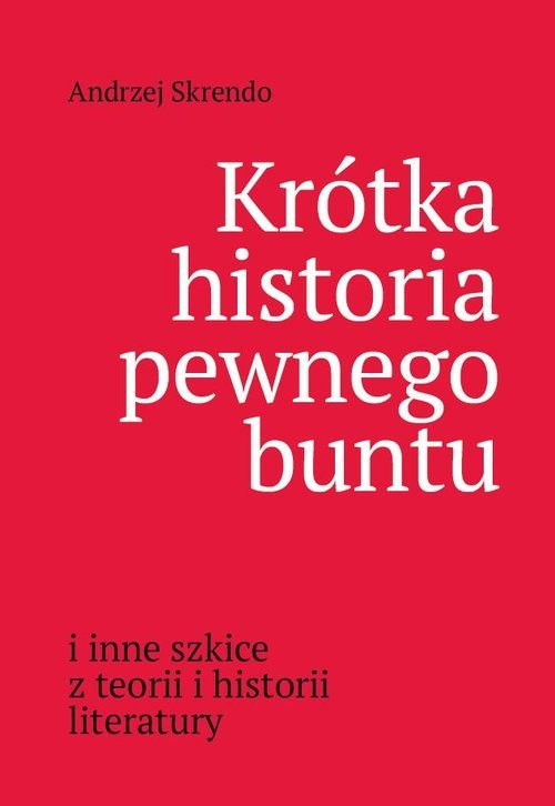 okładka Krótka historia pewnego buntu książka | Andrzej Skrendo