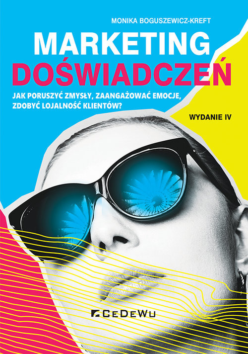 okładka Marketing doświadczeń. Jak poruszyć zmysły, zaangażować emocje, zdobyć lojalność klientów? książka | Boguszewicz-Kreft Monika