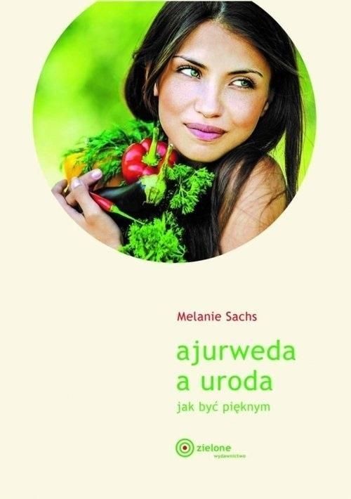 okładka Ajurweda a uroda Jak być pięknym wyd. 2023 książka | Melanie Sachs