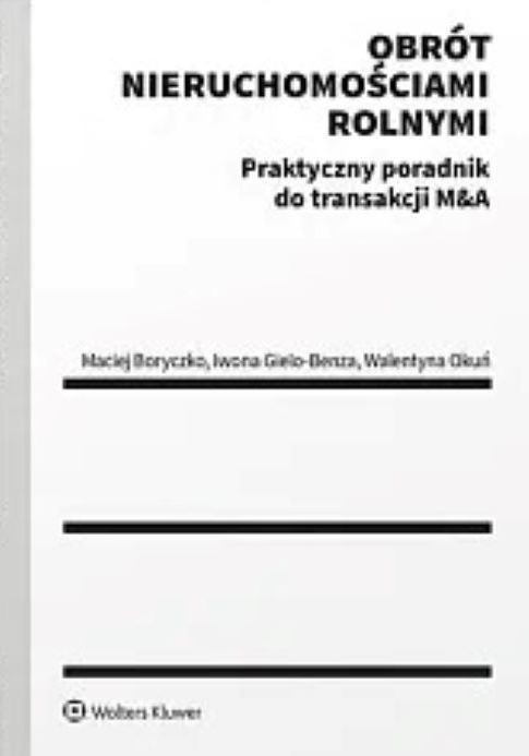 okładka Obrót nieruchomościami rolnymi. Praktyczny poradnik do transakcji M&A książka | Iwona Gielo-Benza