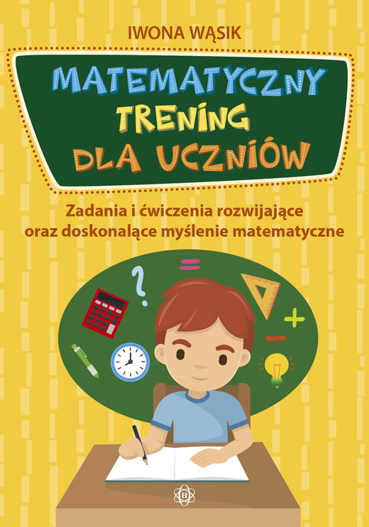 okładka Matematyczny trening dla uczniów Zadania i ćwiczenia rozwijające oraz doskonalące myślenie matematyczne książka