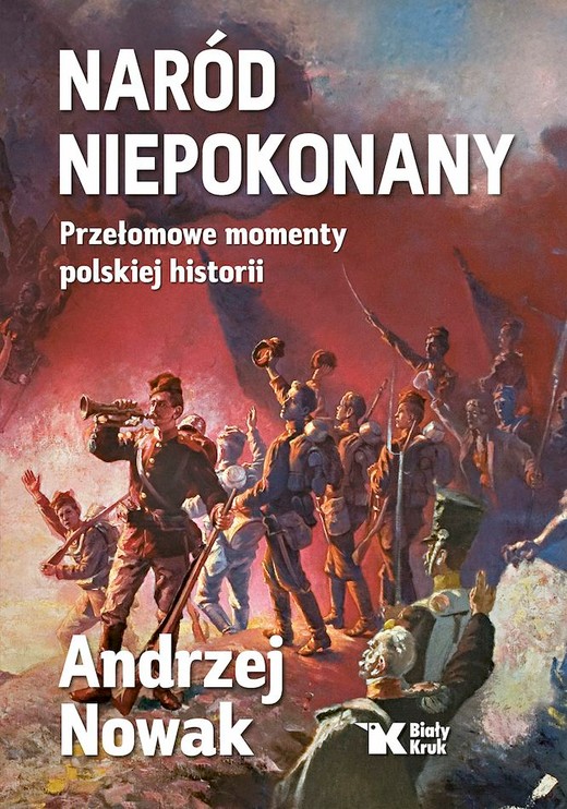 okładka Naród niepokonany. Przełomowe momenty polskiej historii książka