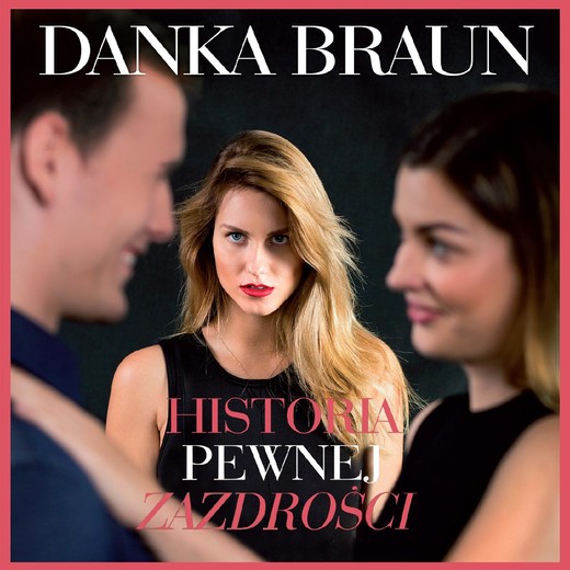 okładka Historia pewnej zazdrości audiobook | MP3 | Danka Braun