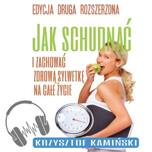 okładka Jak schudnąć i zachować zdrową sylwetkę na całe życie audiobook | MP3 | Krzysztof Kamiński