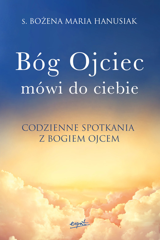 okładka Bóg ojciec mówi do ciebie. Codzienne spotkania z Bogiem Ojcem książka