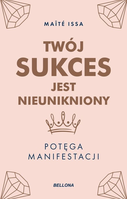 okładka Twój sukces jest nieunikniony. Potęga manifestacji książka