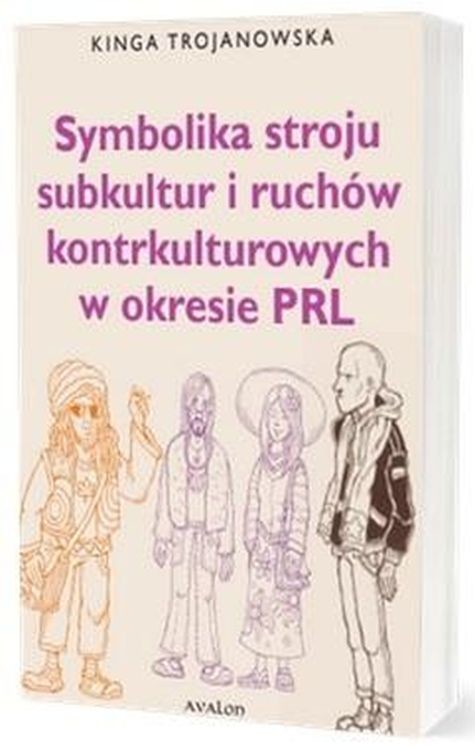 okładka Symbolika stroju subkultur i ruchów kontrkulturowych w okresie PRL książka