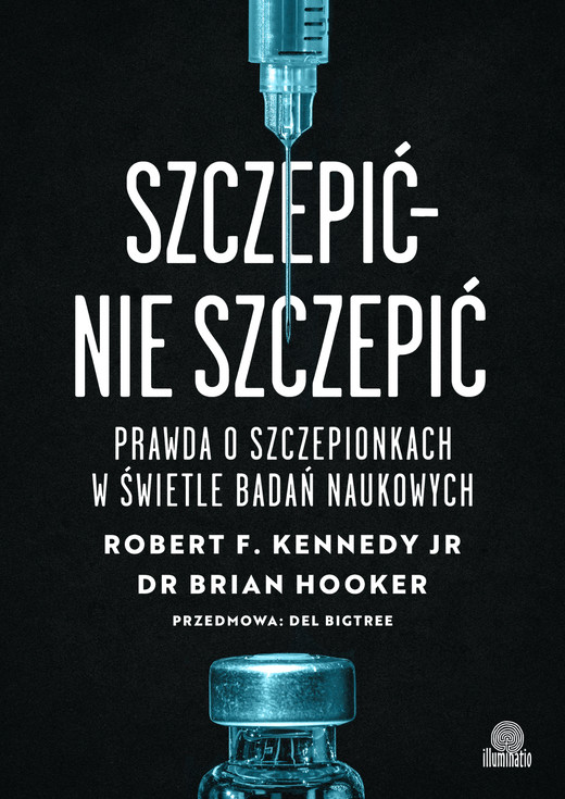 okładka Szczepić – nie szczepić Prawda o szczepionkach w świetle badań naukowych ebook | epub, mobi | Robert F. Kennedy Jr., Brian Hooker