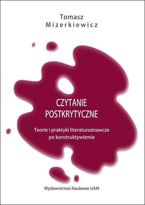 okładka Czytanie postkrytyczne Teorie i praktyki literaturoznawcze po konstruktywizmie książka | Tomasz Mizerkiewicz